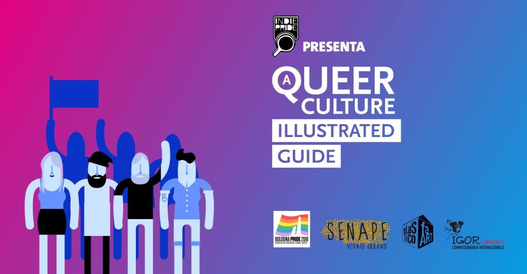 05.07.2018 Indie Pride presenta: A Queer Culture Illustrated Guide