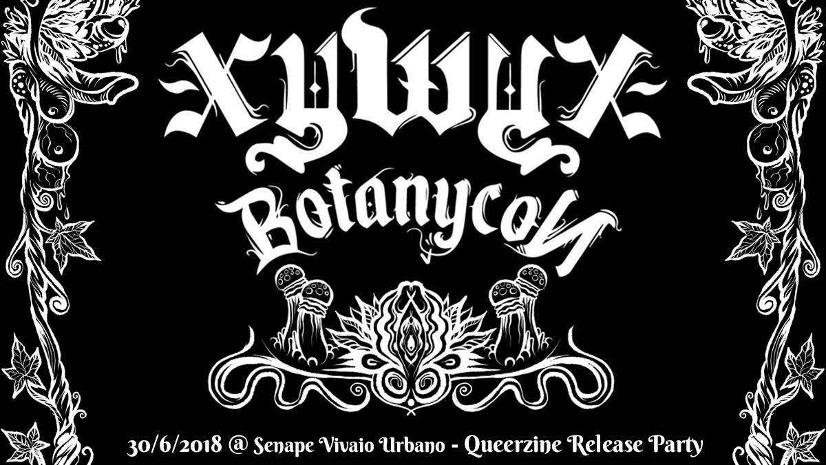 30.06.2018 XywyX III φ BotanycoN φ Queerzine release party!